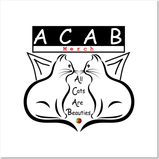 ACAB Kollection - All Cats are Beauties Wall Art by mulks_art